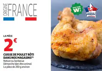 Auchan Supermarché Cuisse de poulet rôti dans nos magasins offre