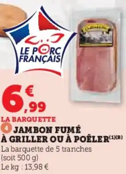 Super U Jambon fumé à griller ou à poêler offre