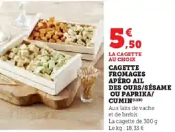Super U Cagette fromages apéro ail des ours/sésame ou paprika/ cumin offre
