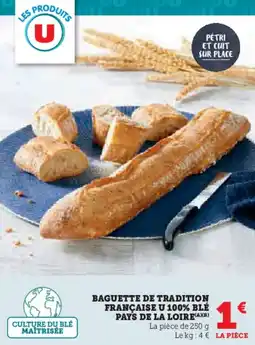 Super U Baguette de tradition française u 100% blé pays de la loire offre