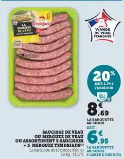 Hyper U TENDRIADE Saucisse de veau ou merguez de veau ou assortiment 5 saucisses + 5 merguez offre