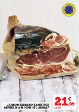 Hyper U ARGAL Jambon serrano tradition affiné 15 à 18 mois stg offre