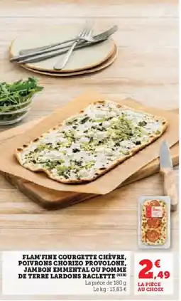 Hyper U Flam'fine courgette chèvre, poivrons chorizo provolone, jambon emmental ou pomme de terre lardons raclette offre