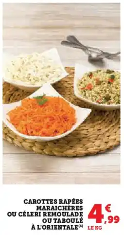 Hyper U Carottes rapées maraichères ou céleri remoulade ou taboulé,99 à l'orientale offre