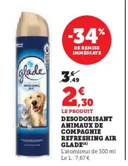 Hyper U GLADE Desodorisant animaux de compagnie refreshing air offre