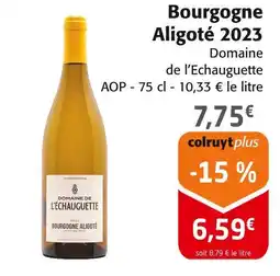 Colruyt Domaine de l’Echauguette Bourgogne Aligoté 2023 offre