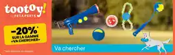 Animalis tootoy! by PETXPERTS -20% sur la gamme Va Chercher offre