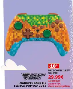 Super U DRAGON SHOCK Manette sans fil switch pop top cube offre