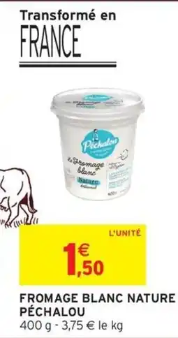 Intermarché Fromage blanc nature péchalou offre