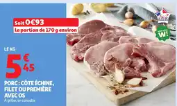 Auchan Supermarché Porc: côte échine, filet ou première avec os offre