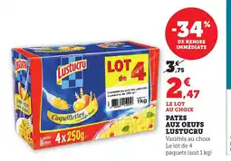 Maximarché LUSTUCRU Pates aux oeufs offre