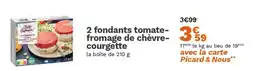 Picard 2 fondants tomate- fromage de chèvre- courgette offre