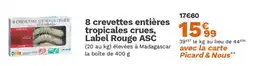 Picard 8 crevettes entières tropicales crues, Label Rouge ASC offre