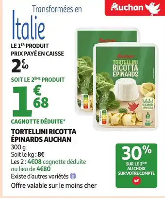Auchan AUCHAN Tortellini ricotta épinards offre