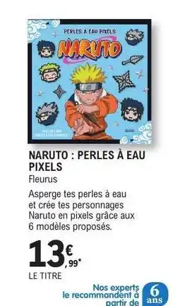 E.Leclerc NARUTO : PERLES À EAU PIXELS offre
