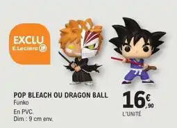 E.Leclerc POP BLEACH OU DRAGON BALL offre