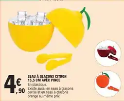 E.Leclerc Seau à glaçons citron 15,5 cm avec pince offre
