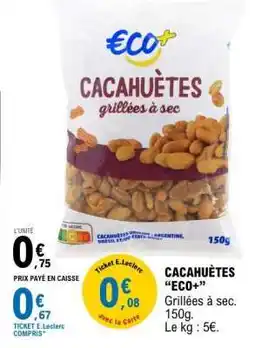 E.Leclerc CACAHUÈTES “ECO+” offre