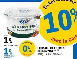 E.Leclerc FROMAGE AIL ET FINES HERBES “ECO+” offre