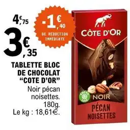 E.Leclerc TABLETTE BLOC DE CHOCOLAT “CÔTE D’OR” offre