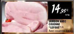 E.Leclerc JAMBON AVEC COUENNE LEFOUÉ offre