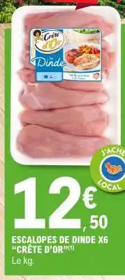 E.Leclerc ESCALOPES DE DINDE X6 CRÊTE D’OR offre