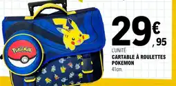 E.Leclerc CARTABLE À ROULETTES POKEMON offre
