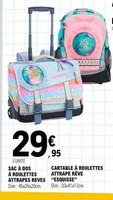 E.Leclerc SAC À DOS À ROULETTES ATTRAPES REVES offre