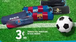 E.Leclerc Trousse PSG, Barcelone ou Real Madrid offre