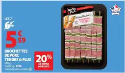 Auchan BROCHETTES DE PORC TENDRE & PLUS offre
