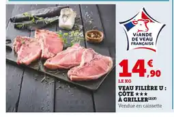Super U FILIÈRE U VEAU : CÔTE À GRILLER offre