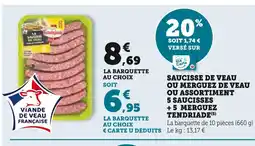 Super U TENDRIADE Saucisse de veau ou merguez de veau ou assortiment 5 saucisses + 5 merguez offre