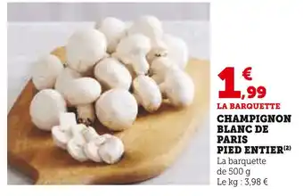 Super U Champignon blanc de paris pied entier offre