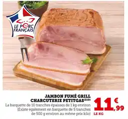 Super U CHARCUTERIE PETITGAS Jambon Fumé Grill offre
