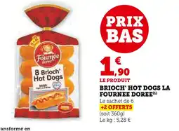 Super U LA FOURNÉE DORÉE Brioche' hot dogs offre