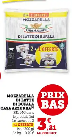 Super U Casa Azzurra Mozzarella di latte di bufala offre