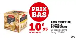 Super U Entremont Pain Surprise Surgelé offre