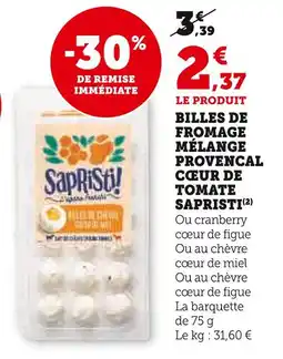Super U SAPRISTI Billes de fromage mélange provencal coeur de tomate offre
