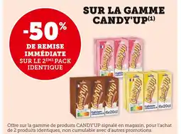 Super U CANDY'UP -50% DE REMISE IMMÉDIATE SUR LE 2ÈME PACK IDENTIQUE SUR LA GAMME CANDY'UP offre