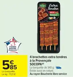 Cora x Carrefour SOCOPA 4 brochettes extra tendres à la Provençale offre
