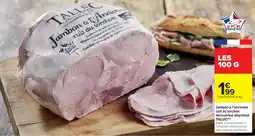 Cora x Carrefour TALLEC Jambon à l'ancienne cuit au torchon découenné dégraissé offre