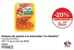 Monoprix Le gaulois - cuisses de poulet à la mexicaine offre