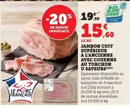 Super U U - jambon cuit supérieur à l'ancienne avec couenne au torchon saveurs offre