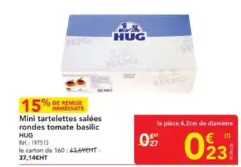 METRO HUG Mini tartelettes salées rondes tomate basilic offre