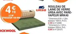 Chretien Matériaux URSA Rouleau de laine de verre ursa avec pare- vapeur mrk40 offre