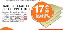 Chretien Matériaux Tablette lamellée collée pin ellioti offre