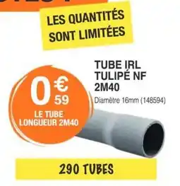 Chretien Matériaux Tube irl tulipé nf offre