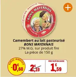 Coccinelle Supermarché BONS MAYENNAIS Camembert au lait pasteurisé offre