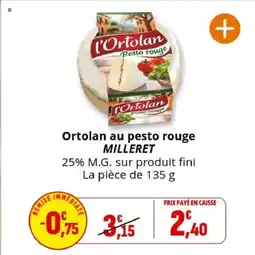 Coccinelle Supermarché MILLERET Ortolan au pesto rouge offre