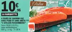 E.Leclerc Express 4 pavés de saumon asc avec peau et sans arête l'atelier poissonnerie offre